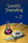 Scientific Soapmaking: The Chemistry of the Cold Process Cover Image