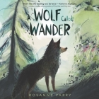A Wolf Called Wander By Kirby Heyborne (Read by), Rosanne Parry Cover Image