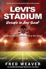 Levi's Stadium Unsafe in Any Seat: Would You TRUST Your SAFETY at This Venue? By Fred Weaver Cover Image