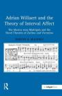 Adrian Willaert and the Theory of Interval Affect: The Musica nova Madrigals and the Novel Theories of Zarlino and Vicentino By Timothy R. McKinney Cover Image