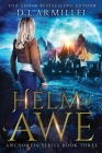 Helm of Awe: Anchoress Series Book Three By D. L. Armillei Cover Image