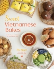 Sweet Vietnamese Bakes: A Dessert Lover's Tour of Southeast Asia By Tara Nguyen Cover Image