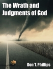 The Wrath and Judgments of God By Don T. Phillips Cover Image