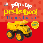 Pop-Up Peekaboo! Things That Go: Pop-Up Surprise Under Every Flap! By DK Cover Image