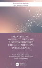 Reinventing Manufacturing and Business Processes Through Artificial Intelligence By Geeta Rana (Editor), Alex Khang (Editor), Ravindra Sharma (Editor) Cover Image