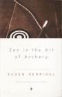 Zen in the Art of Archery By Eugen Herrigel, Daisetz T. Suzuki (Introduction by) Cover Image