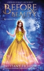 Before Beauty By Brittany Fichter Cover Image