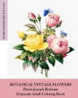Botanical Vintage Flowers: Pierre-Joseph Redoute Grayscale Adult Coloring Book By Vintage Revisited Press Cover Image