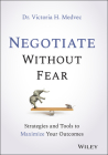 Negotiate Without Fear: Strategies and Tools to Maximize Your Outcomes By Victoria Medvec Cover Image