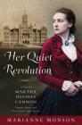 Her Quiet Revolution: A Novel of Martha Hughes Cannon: Frontier Doctor and First Female State Senator By Marianne Monson Cover Image