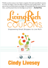 Living Rich with Coupons: Empowering Smart Shoppers to Live Rich By Cindy Livesey Cover Image