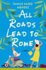 All Roads Lead to Rome By Yamile Saied Méndez Cover Image
