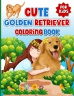 Cute Golden Retriever Coloring Book for Kids: Animal Coloring Book Gifts For Kids And Adults By Kagojer Prishtha Cover Image