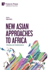 New Asian Approaches to Africa: Rivalries and Collaborations (Politics) Cover Image
