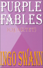 Purple Fables: (Quartet) By Ingo Swann Cover Image