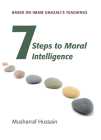 Seven Steps to Moral Intelligence: Based on Imam Ghazali's Teachings Cover Image