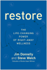 Restore: The Life-Changing Power of Right-Away Wellness By Jim Donnelly, Steve Welch Cover Image