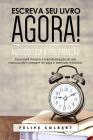 Escreva Seu Livro Agora!: Autocr By Felipe Colbert Cover Image