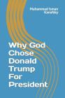 Why God Chose Donald Trump For President By Muhammad Isman Kanafsky Cover Image