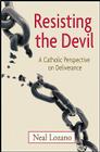 Resisting the Devil: A Catholic Perspective on Deliverance By Neal Lozano Cover Image