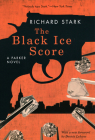 The Black Ice Score: A Parker Novel By Richard Stark, Dennis Lehane (Foreword by) Cover Image