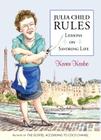 Julia Child Rules: Lessons on Savoring Life Cover Image