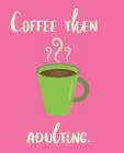 Coffee Then Adulting Cover Image