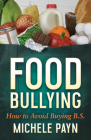 Food Bullying: How to Avoid Buying Bs By Michele Payn Cover Image