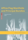 Affine Flag Manifolds and Principal Bundles (Trends in Mathematics) By Alexander Schmitt (Editor) Cover Image