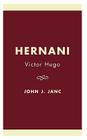 Hernani: Victor Hugo By John J. Janc (Editor) Cover Image