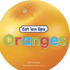 Eat 'em Ups(tm) Oranges: A Cute & Colorful Rhyming Story for Preschoolers By Gail Tuchman, Kathy Voerg (Illustrator) Cover Image