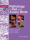 Pathology of Pet and Aviary Birds By Robert E. Schmidt, Drury R. Reavill, David N. Phalen Cover Image