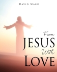From JESUS With Love By David Ward Cover Image