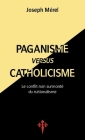 Paganisme versus catholicisme: Le Conflit non surmonté du nationalisme By Joseph Mérel Cover Image