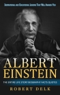 Albert Einstein: Inspirational and Educational Lessons That Will Awaken You (The Entire Life Story Biography Facts Quotes) By Robert Delk Cover Image