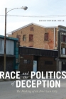 Race and the Politics of Deception: The Making of an American City By Christopher Mele Cover Image