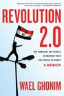Revolution 2.0: The Power of the People Is Greater Than the People in Power: A Memoir Cover Image