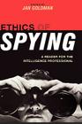 Ethics of Spying: A Reader for the Intelligence Professional (Security and Professional Intelligence Education) Cover Image