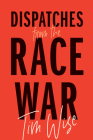 Dispatches from the Race War (City Lights Open Media) Cover Image