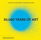 30,000 Years of Art (Revised and Updated Edition): The Story of Human Creativity Across Time & Space By John Powner (Designed by) Cover Image