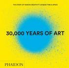 30,000 Years of Art (Revised and Updated Edition): The Story of Human Creativity Across Time & Space Cover Image