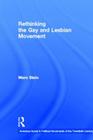 Rethinking the Gay and Lesbian Movement (American Social and Political Movements of the 20th Century) By Marc Stein Cover Image