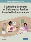 Counseling Strategies for Children and Families Impacted by Incarceration By Kenya Johns (Editor) Cover Image