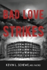 Bad Love Strikes: The Bad Love Series Book 1 By Kevin L. Schewe Cover Image