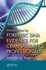 Introduction to Forensic DNA Evidence for Criminal Justice Professionals By Jane Moira Taupin Cover Image