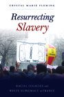 Resurrecting Slavery: Racial Legacies and White Supremacy in France Cover Image