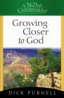 Growing Closer to God (31-Day Experiment) By Dick Purnell Cover Image