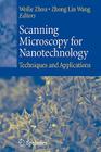 Scanning Microscopy for Nanotechnology: Techniques and Applications By Weilie Zhou (Editor), Zhong Lin Wang (Editor) Cover Image