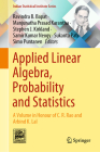 Applied Linear Algebra, Probability and Statistics: A Volume in Honour of C. R. Rao and Arbind K. Lal (Indian Statistical Institute) By Ravindra B. Bapat (Editor), Manjunatha Prasad Karantha (Editor), Stephen J. Kirkland (Editor) Cover Image