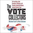 The Vote Collectors: The True Story of the Scamsters, Politicians, and Preachers Behind the Nation's Greatest Electoral Fraud By Michael Graff, Nick Ochsner, Nick Ochsner (Read by) Cover Image